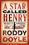A Star Called Henry by Roddy Doyle - Book Reviews