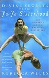 Divine Secrets Of The Ya-Ya Sisterhood by Rebecca Wells - Book Review